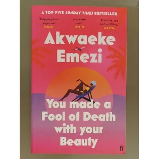 Akwaeke Emezi - You Made a Fool of Death with Your Beauty
