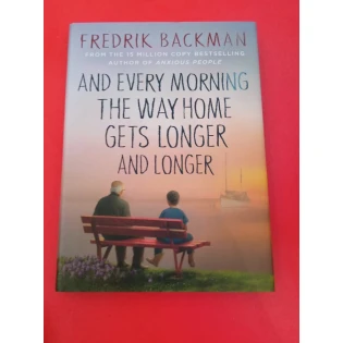 Fredrik Backman - And every morning the way home gets longer and longer