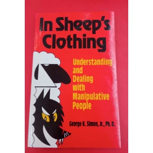 George K. Simon - In Sheep's Clothing - Understanding and Dealing with Manipulative People