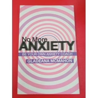 Gladeana McMahon - No More Anxiety