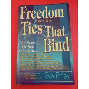 Guy Finley - Freedom from the Ties that bind - The secret of liberation