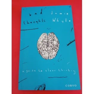 Jamie Whyte - Bad Thoughts - A Guide to Clear Thinking