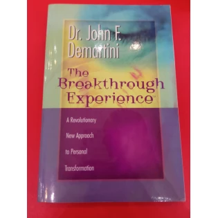 John F. Demartini - The Breakthrough Experience - A Revolutionary New Approach to Personal Transformation