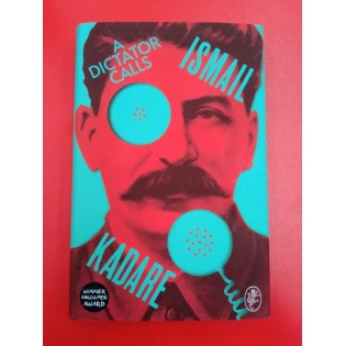 Ismail Kadare - A Dictator Calls