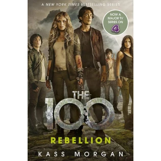 Kass Morgan - Rebellion: The 100 Book Four