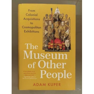 Adam Kuper - The Museum of Other People