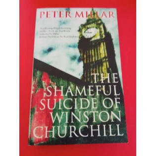 Peter Millar - The Shameful Suicide of Winston Churchill