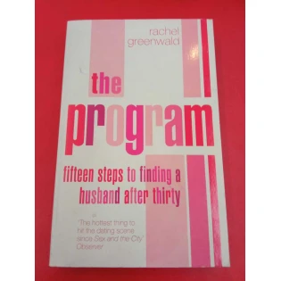 Rachel Greenwald - The program - Fifteen steps to finding a husband after thirty