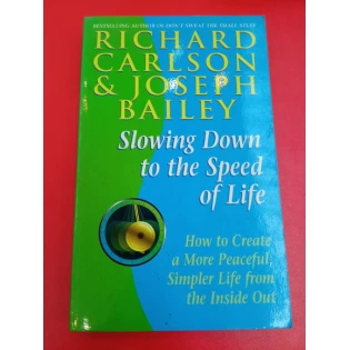 Richard Carlson & Joseph Bailey - Slowing down to the speed of life
