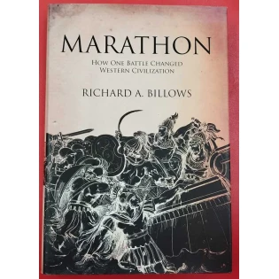 Richard A. Billows - Marathon: How One Battle Changed Western Civilization