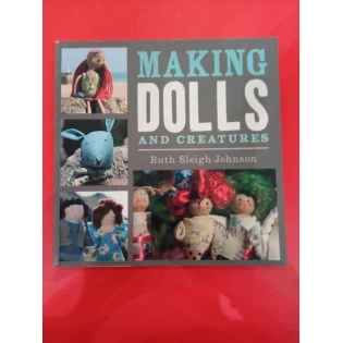 Ruth Sleigh-Johnson - Making Dolls and Creatures