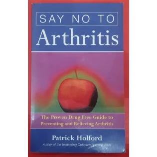 Patrick Holford - Say no to arthritis