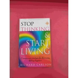 Richard Carlson - Stop Thinking & start living