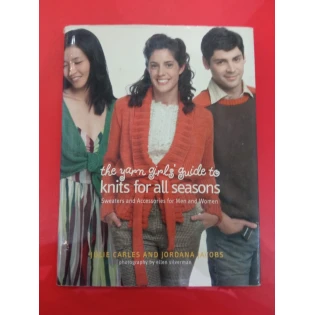 Julie Carles i Jordana Jacobs - The yarn Girls' Guide to knits for all seasons