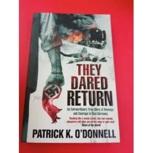 Patrick K. O'Donnell - They Dared Return
