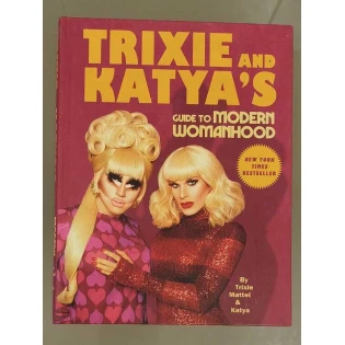 Trixie Mattel and Katya Zamolodchikova - Trixie and Katya's Guide to Modern Womanhood