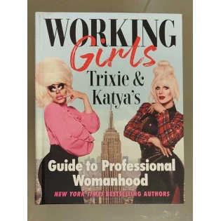 Trixie Mattel and Katya Zamolodchikova - Working Girls: Guide to Professional Womanhood