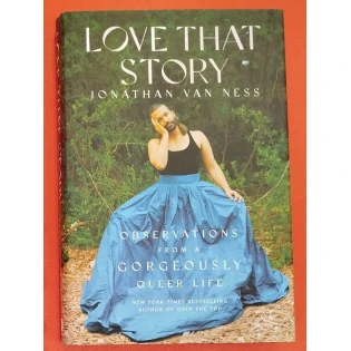 Jonathan Van Ness - Love That Story: Observations from a Gorgeously Queer Life