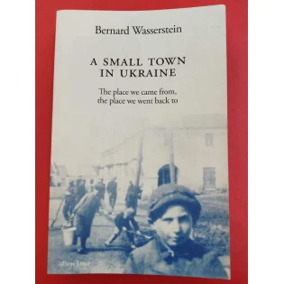 Bernard Wasserstein - A Small Town in Ukraine