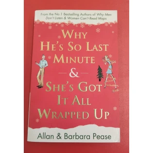 Allan Pease & Barbara Pease - Why He's So Last Minute and She's Got it All Wrapped Up