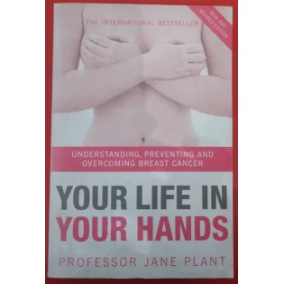 Jane Plant - Your life in your hands - understanding, preventing and overcoming breast cancer