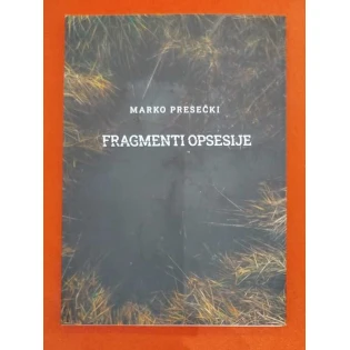 Marko Presečki - Fragmenti opsesije