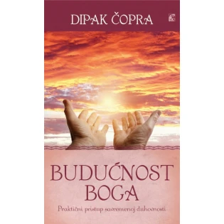 Dipak Čopra - Budućnost Boga