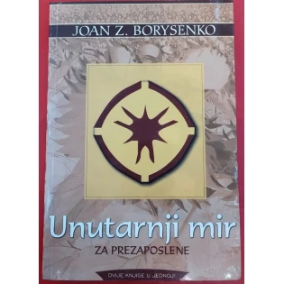 Joan Z. Borysenko - Unutarnji mir za prezaposlene/Unutarnji mir za prezaposlene žene 
