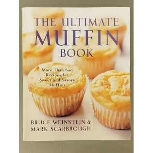 Bruce Weinstein & Mark  Scarbrough - The Ultimate Muffin Book