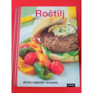 Roštilj za svaki dan: zbirka najboljih recepata