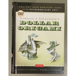 Michael G. LaFosse and Richard L. Alexander - LaFosse & Alexander's Dollar Origami