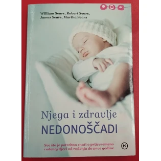 William Sears Robert Sears James Sears Martha Sears - Njega i zdravlje nedonoščadi