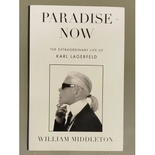 William Middleton - Paradise Now - The Extraordinary Life of Karl Lagerfeld