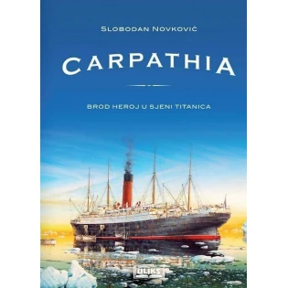 Slobodan Novković - Carpathia - Brod heroj u sjeni Titanica