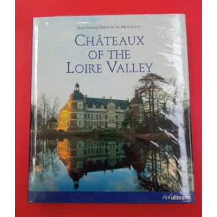 Jean-Marie Perouse De Montclos - Chateaux Of The Loire Valley