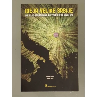 Zvonimir Despot i Danijel Tatić - Ideja Velike Srbije - od Ilije Garašanina do Tomislava Nikolića