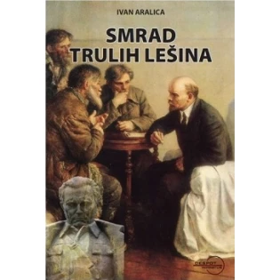 Ivan Aralica - Smrad trulih lešina