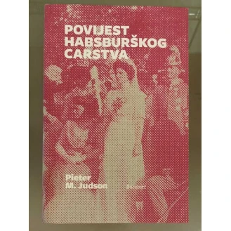 Pieter M. Judson - Povijest Habsburškog carstva