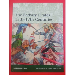 Angus Konstam - The Barbary Pirates 15th-17th Centuries