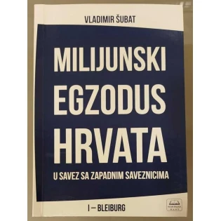 Vladimir Šubat - Milijunski egzodus Hrvata - U savez sa zapadnim saveznicima