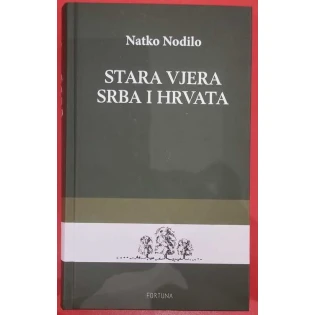 Natko Nodilo - Stara vjera Srba i Hrvata