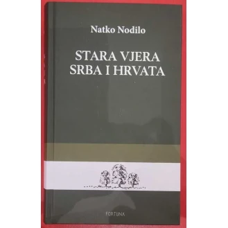 Natko Nodilo - Stara vjera Srba i Hrvata
