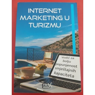Martina Urbančić - Internet marketing u turizmu : vodič za bolju popunjenost smještajnih kapaciteta
